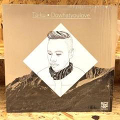 Ta-Ku / Dowhatyoulove 12inch レコード LP