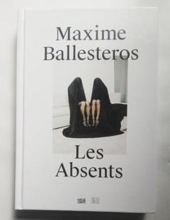 Maxime Ballesteros: Les Absents 写真集