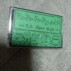 MaMaMaMyself ~ V.A demo tape ~