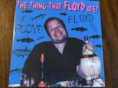 The Thing That Floyd Ate!
