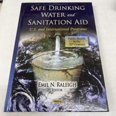 【英語】安全な飲料水と衛生支援：米国および国際プログラム（21世紀の公衆衛生） 英語】安全な飲料水と衛生支援：米国および国際プログラム（21