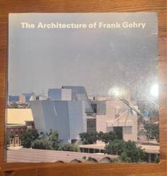 The Architecture of Frank Gehryフランク ゲーリー