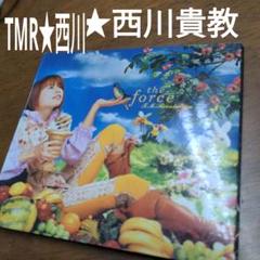 T.M.Revolution/the force　西川貴教