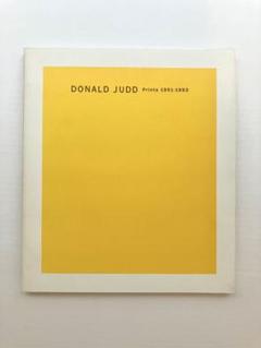DONALD JUDD Prints 1951ー1993 DONALD JUDD Prints 1951-1993 （「ドナルド・ジャッド 版画