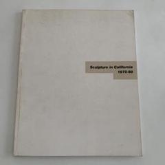 Sculpture in California 1975-80 図録