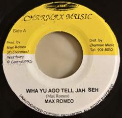 MAX ROMEO / WHA YU AGO TELL JAH SEH レゲエ