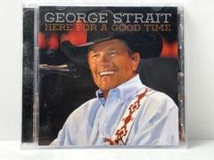 GEORGE STRAIT / HERE FOR A GOOD TIME