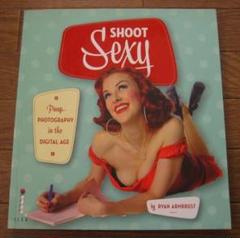 Shoot Sexy　Pinup Photography Digital Age Shoot Sexy: Pinup Photography in the Digital Age - Kindle