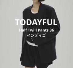【TODAYFUL】Half Twill Pants36 インディゴ TODAYFUL】Half Twill Pants36 インディゴ - メルカリ