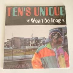 TEN'S UNIQUE Won't be long