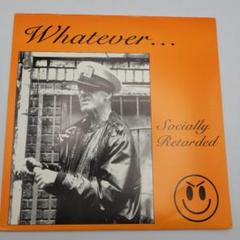 Whatever.../Socially Retardedレコード7インチ96年