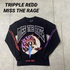 TRIPPLE REDD トリプルレッド　MISS THE RAGE ロンT S