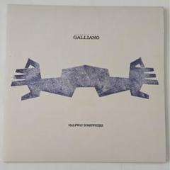 GALLIANO HALFWAY SOMEWHERE