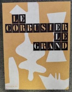 LE CORBUSIER LE GRAND