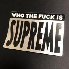【supreme】大ステッカー　黒　シルバー　WHO THE FUCK IS