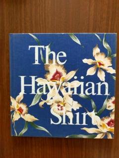 The Hawaiian Shirt　アロハシャツの歴史を全て語る　ブルー版 Amazon | The Hawaiian Shirt: Its Art and History