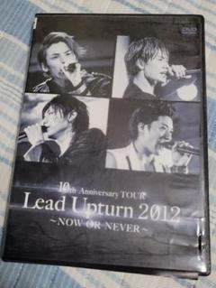 DVD Lead Upturn 2012 ~NOW OR NEVER~