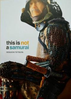 野口哲哉　this is not a samurai　サイン本　図録　サムライ 野口哲哉展―THIS IS NOT A SAMURAI」公式図録 野口哲哉 他 -の