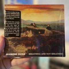 SUPREME DICKS / BREATHING &NOT BREATHING