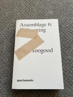 FAYE TOOGOOD ASSEMBLAGE 6 UNLEARNING 本 Assemblage 6: Unlearning - BOOK AND SONS オンラインストア