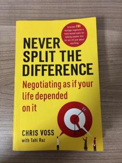 NEVER SPLIT THE DIFFERENCE - CHRIS VOSS