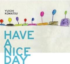 ✨新品未開封✨ HAVE A NICE DAY 小松優一 アルバム CD