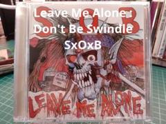 Leave Me Alone : Don't Be Swindle/SxOxB