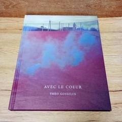 Theo Gosselin / Avec Le Coeur サイン本 Theo Gosselin / Avec Le Coeur サイン本 AVEC LE COEUR - Théo