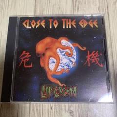 LIPCREAM (リップクリーム) - Close To The Edge -危機- (Japan