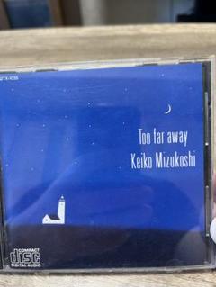 Too far away Keiko Mizukoshi