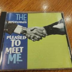 REPLACEMENTS / PLEASED TO MEET ME 名盤5th