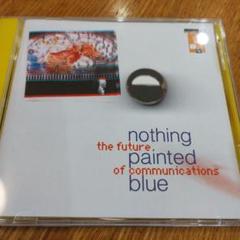 Nothing Painted Blue / Future Of /'95年ミニ