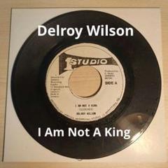 レゲエ　７インチ　 Delroy Wilson /I Am Not A King