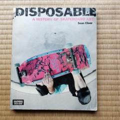 洋書 Disposable: A History of Skateboard Disposable: A History of Skateboard Art: Cliver, Sean