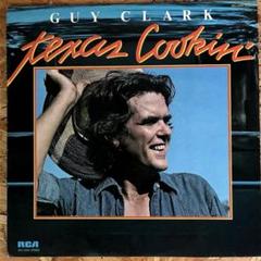 GUY CLARK/TEXAS COOKIN