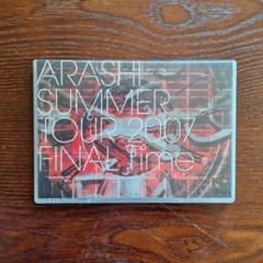 ARASHI SUMMER TOUR 2007 FINAL Time