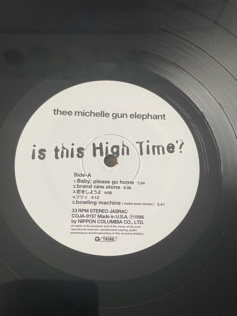 is this High Time? レコード　ザ・ミッシェルガン・エレファント ミッシェルガンエレファント レコード THEE MICHELLE GUN