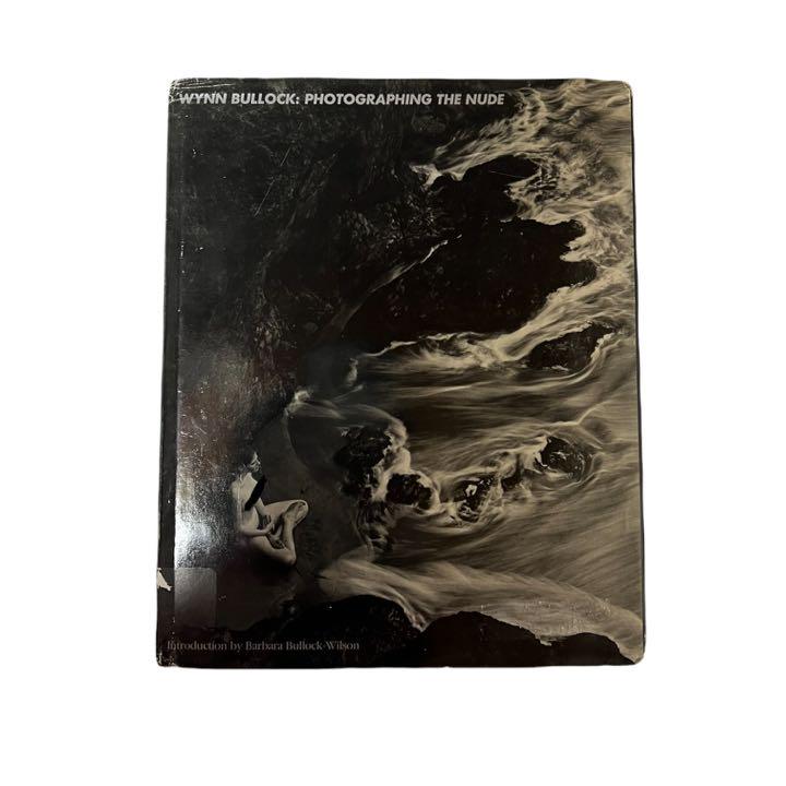 WYNN BULLOCK: Photogrbphing the Nude 写真集