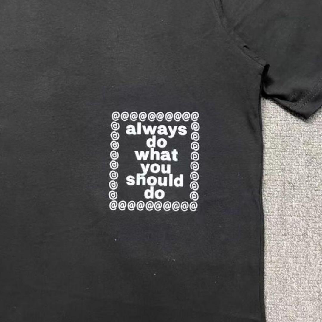 Always Do What You Should Do Tシャツ s