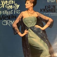 Dick Kesner Gypsy Makes His Violin Cryのサムネイル