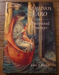 Remedios Varo　レメディオス・バロ : Unexpected‥ Remedios Varo: Unexpected Journeys by Kaplan, Janet A.: Very