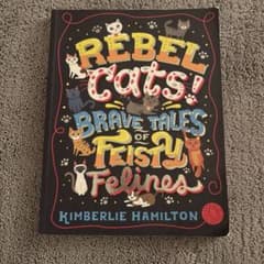 REBEL CATS BRAVE TALES OF FEISTY FELINES