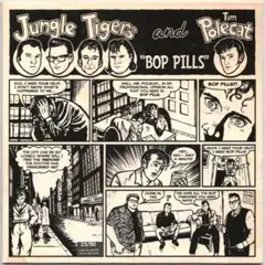TIM POLECAT ＆ JUNGLE TIGERS - BOP PILLS