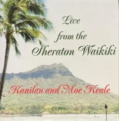 カニラウ＆モエ・ケアレ / Live From Sheraton Waikiki
