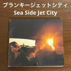 ブランキージェットシティ　Sea Side Jet City　シングル　CD