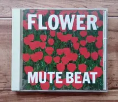 FLOWER / MUTE BEAT