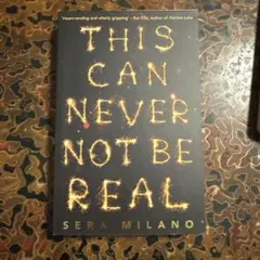 This Can Never Not Be Real Sera Milano