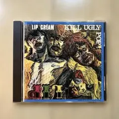 LIP CREAM KILL UGLY POP CD（ONIレーベル）