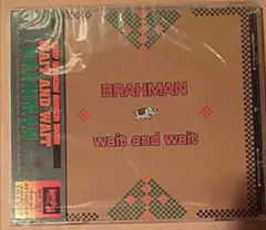 ブラフマン BRAHMAN wait and wait