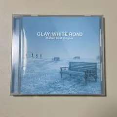 GLAY WHITE ROAD Ballad Best Singles